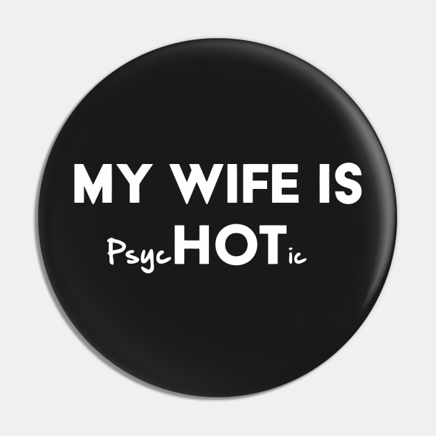 My Wife Is Hot / Psychotic Pin by Mariteas