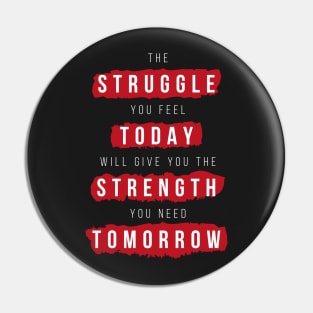 Struggle Today Strength Tomorrow Motivational Quote Pin