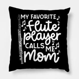 My Favorite Flute Players Calls Me Mom Marching Band Cute Funny Pillow