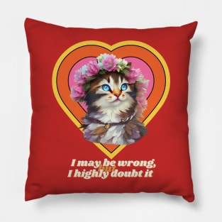 I may be wrong, but I highly doubt it (kitty flower crown heart) Pillow