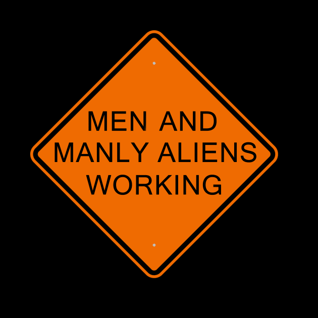 Men And Manly Aliens Working Sign by Planet Express Delivery Podcast