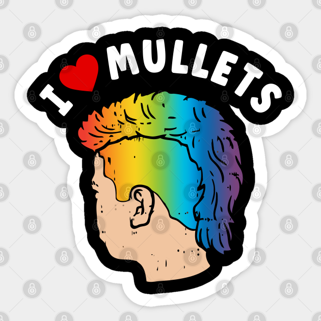 I Love Mullets, Funny Mullet Rainbow Pride Hair Style Lovers - Mushroom Design For Romance Lovers - Sticker | TeePublic I Love Mullets, Funny Mullet Rainbow Pride Hair Style Lovers - Mushroom Design For Romance Lovers - Sticker | TeePublic