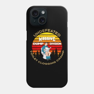 Undefeated Massive Dump Division Toilet Clogging Champ Phone Case