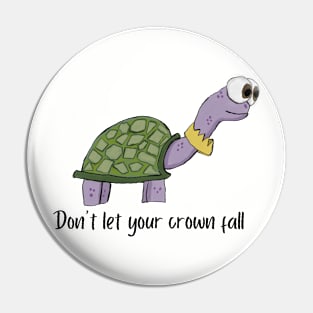 Turtle don’t let your crown fall Pin