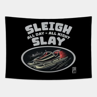 Sleigh All Day, Slay All Night - Funny Christmas - Xmas - Happy Holidays Tapestry