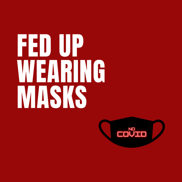 Fed Up of Wearing Masks by IrenaAner