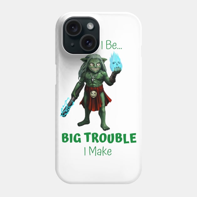 Little I Be... Big Trouble I Make Phone Case by Mystik Media LLC