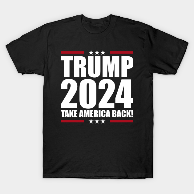 Discover Donald Trump 2024 Take America Back - Donald Trump 2024 Take America Back - T-Shirt