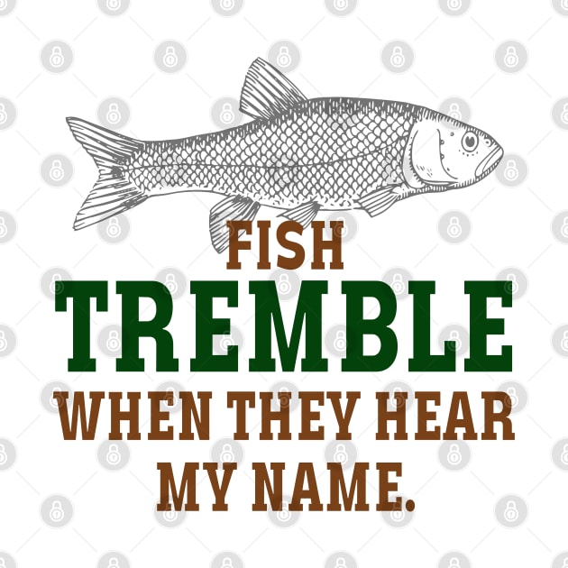 fish tremble when they hear my name by mdr design