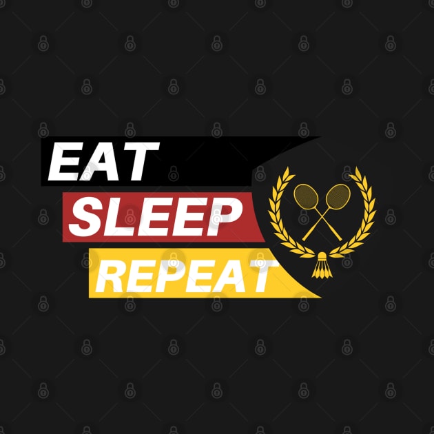 Eat Sleep Badminton by Pris25