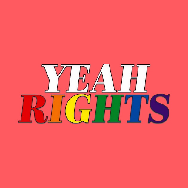 Yeah Rights by SCL1CocoDesigns