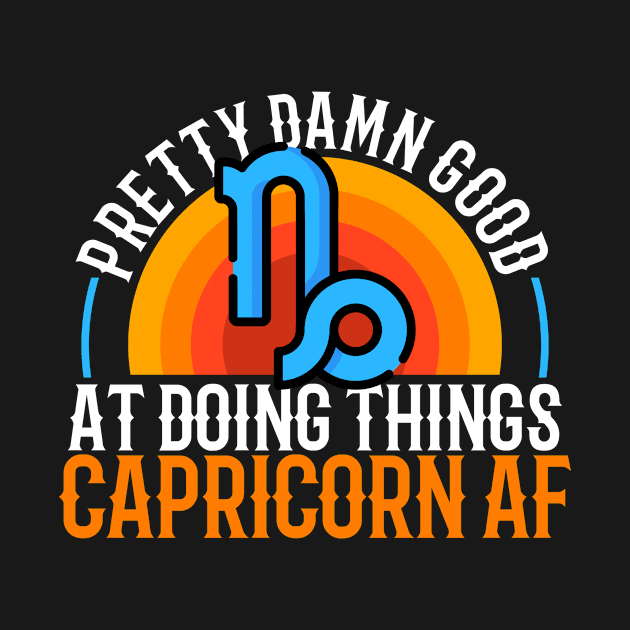 Capricorn - Pretty Damn Good At Doing Things by LetsBeginDesigns