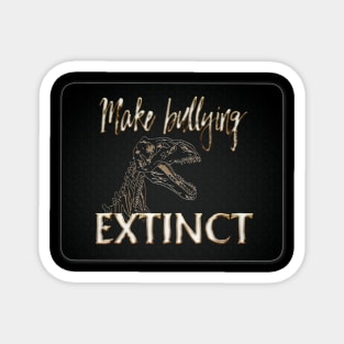 Make bullying Extinct Magnet