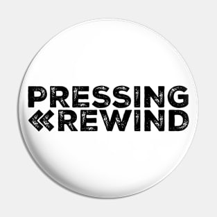 Pressing Rewind (Grunge Design / Black) Pin