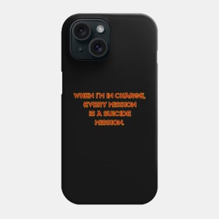 Every Mission is a Suicide Mission Phone Case