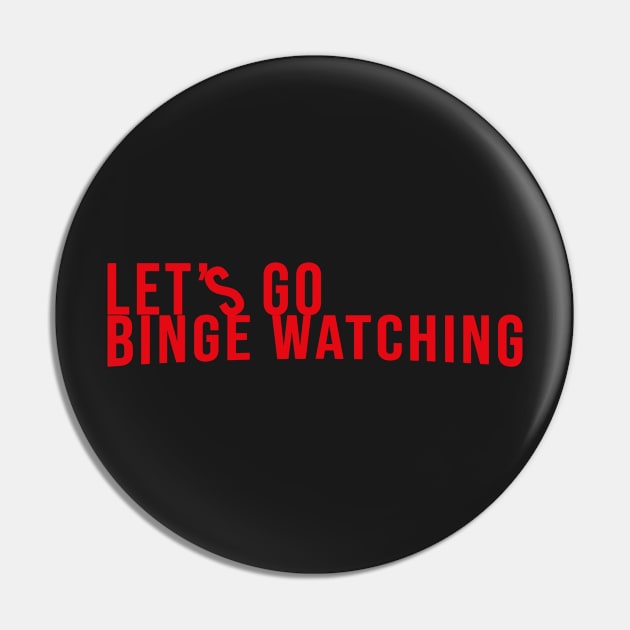 Let&#39;s Go Binge Watching Pin by MyAwesomeBubble