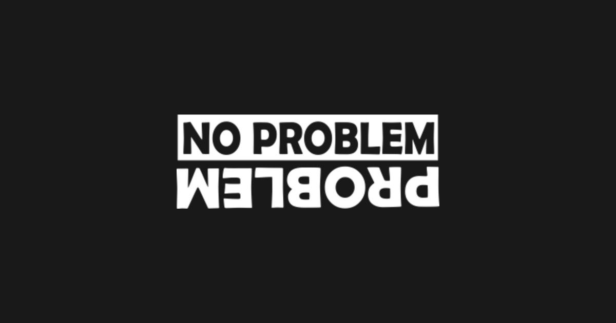 No Problem Problem No Problem Problem Sticker TeePublic
