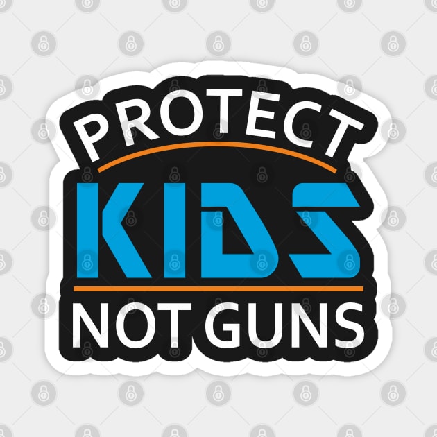 Protect Kids Not Guns Gun Control Magnet by Mas Design