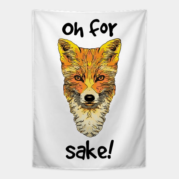 Oh For Fox Sake Tapestry by ardp13