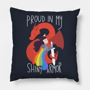 Proud in my Shiny Armor Pillow