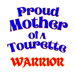 Tourette Warrior Proud Mother T-Shirt