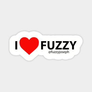 I Love Fuzzy (Black Text) Magnet