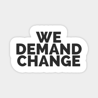 We Demand Change Magnet