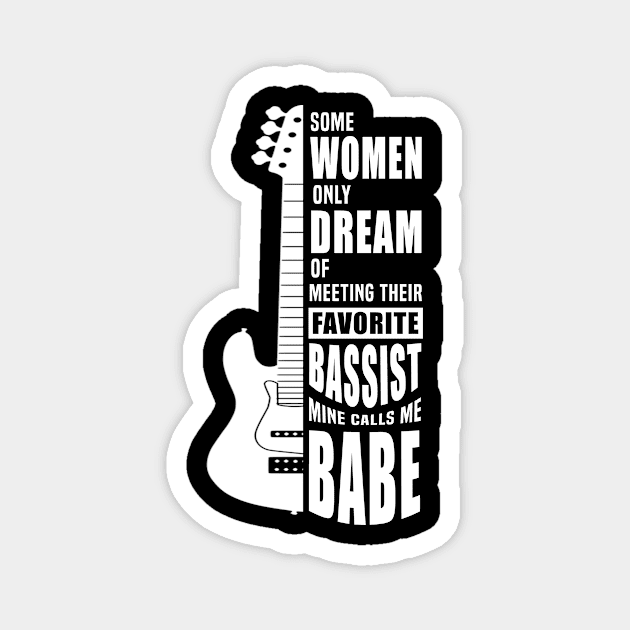 Some Women Only Dream Of Meeting Their Favorite bassist Tee Magnet by blimbercornbread