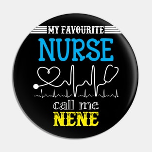 My Favorite Nurse Calls Me nene Funny Mother's Gift Pin