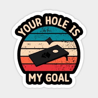 Your Hole Is My Goal Magnet