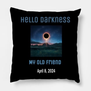 Hello Darkness My Old Friend Solar Eclipse Of April 8 2024 Pillow