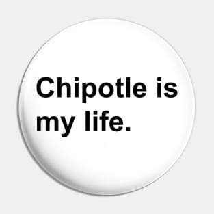 Chipotle is my life. Pin