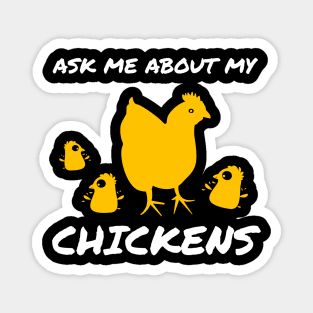 Ask me about my Chickens funny Chicken Farmer Magnet