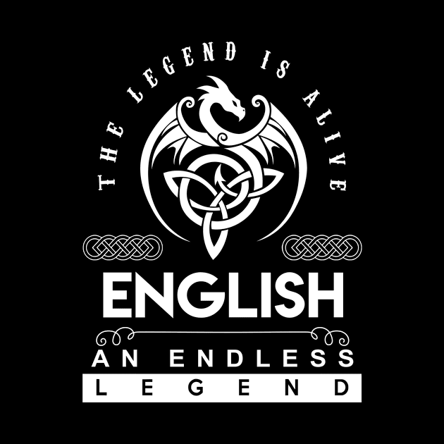 English Name T Shirt - The Legend Is Alive - English An Endless Legend Dragon Gift Item by riogarwinorganiza