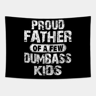 Proud Father Of A Few Dumbass Tapestry