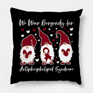 We Wear Burgundy for Antiphospholipid Syndrome Awareness Pillow