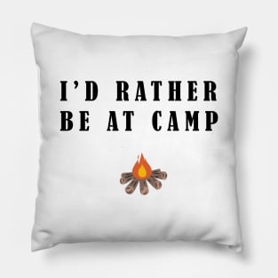 I'd Rather Be At Camp Pillow