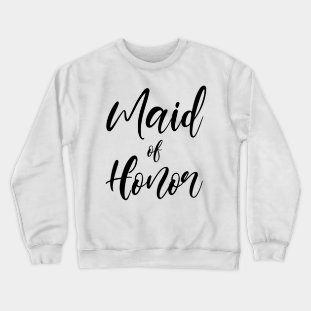 maid of honor sweatshirt