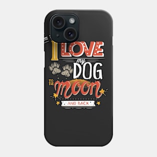 I love my dog Phone Case