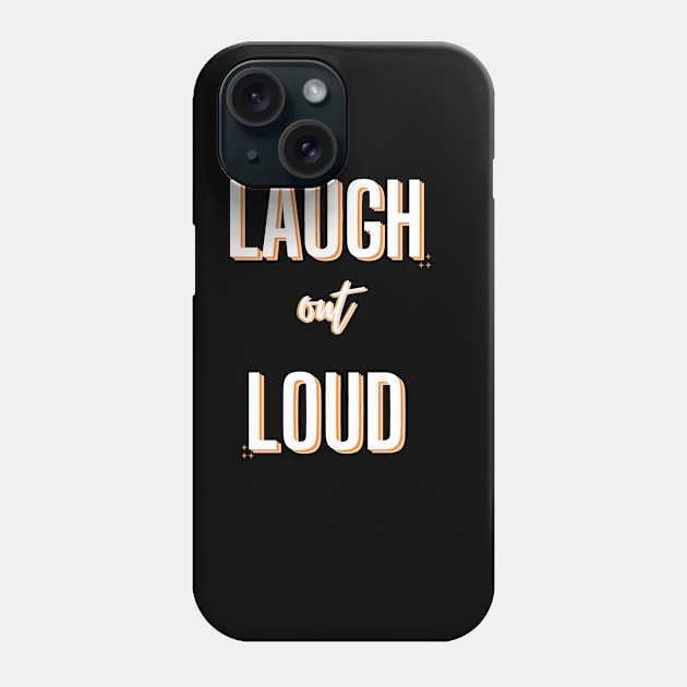 Laugh Out Loud Phone Case by Digivalk