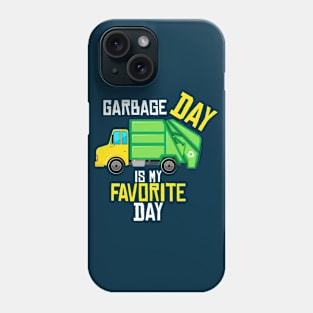 Garbage Day is My Favorite - Recycling Trash Garbage Truck Phone Case