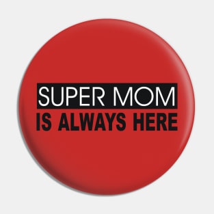 Super Mom is always here Pin