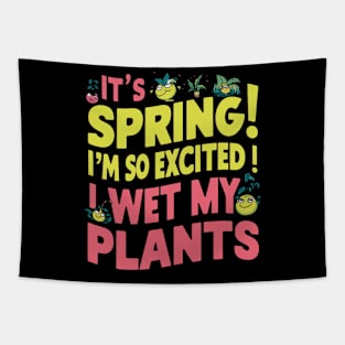 I’m so excited it’s spring... I wet my plants Tapestry