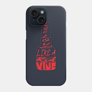 True love is like a Red Wine Phone Case