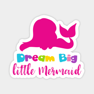 Dream Big Little Mermaid, Mermaid Silhouette, Tail Magnet