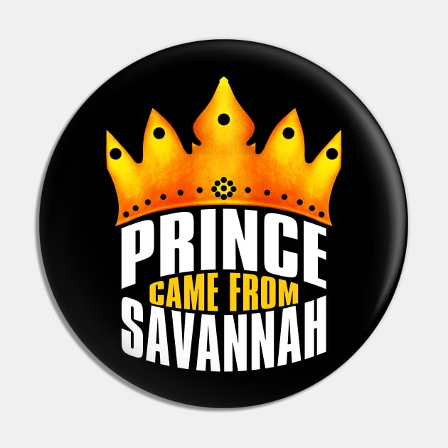 Prince Came From Savannah, Savannah Georgia Pin by MoMido