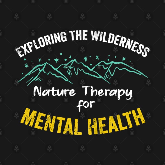 Exploring the Wilderness Nature Therapy for Mental Health by PositiveMindTee