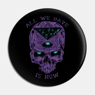 "ALL WE HAVE IS NOW" Pin