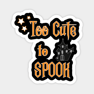 Too Cute to spook Halloween Magnet