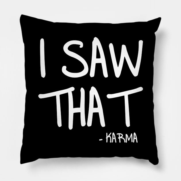 I Saw That -karma Pillow by hokoriwear